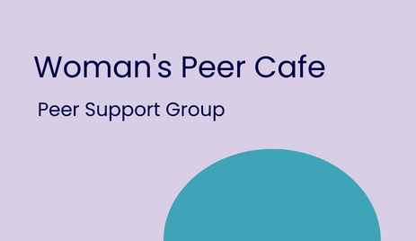 Woman's peer cafe - peer support group