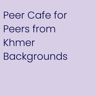 Peer Cafe for peers from Khmer backgrounds